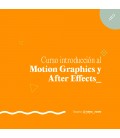 INTRODUCION AL MOTION GRAPHICS Y AFTER EFFECTS